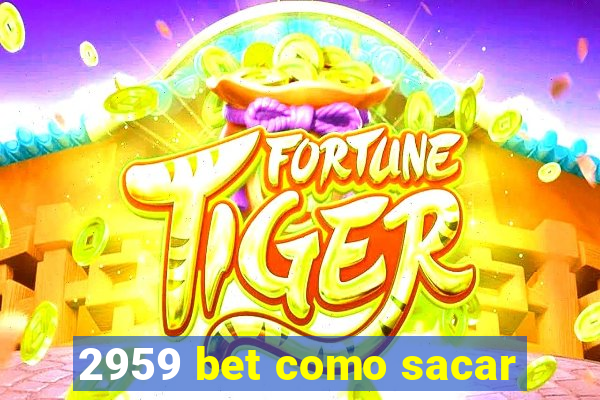 2959 bet como sacar